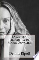 libro La Muerte Filosofica De Marie Duvalier / The Philosophical Death Of Marie Duvalier